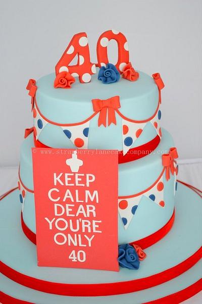 Keep Calm You're Only 40 Birthday Cake - Cake by Strawberry Lane Cake Company
