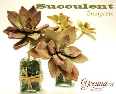 Suculentas en pasta de Goma - Gumpaste Succulent - Cake by Yolanda Cueto - Yocuna Floral Artist