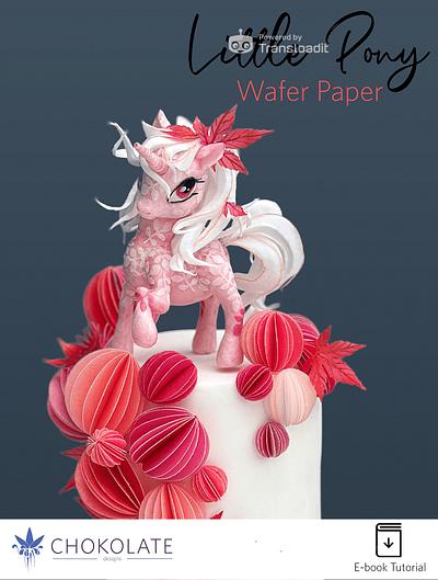 Wafer Paper ART Sculpted Little Pony - Unicorn - eBook Tutorial - Cake by ChokoLate Designs