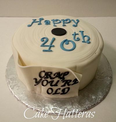 Crap You're Old! Happy 40th!  - Cake by Donna Tokazowski- Cake Hatteras, Martinsburg WV