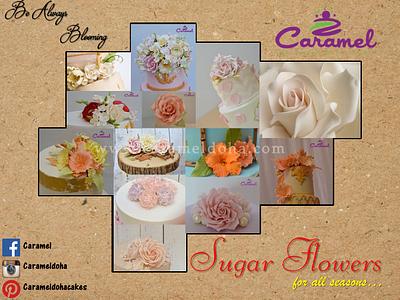 Sugar Flowers - for all seasons.... - Cake by Caramel Doha