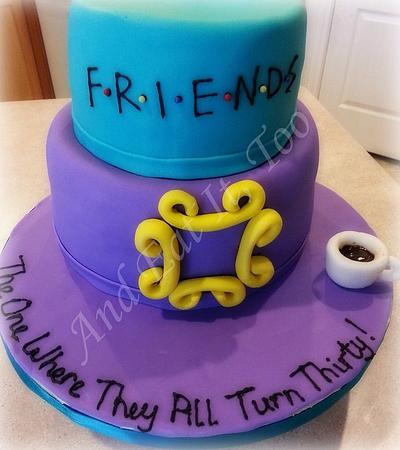 "The One Where They All Turn Thirty" - Cake by And Eat It, Too